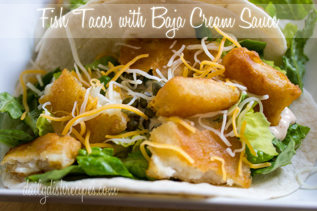 Fish Tacos with a Baja Cream Sauce