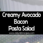 Creamy Avocado Bacon Pasta Salad