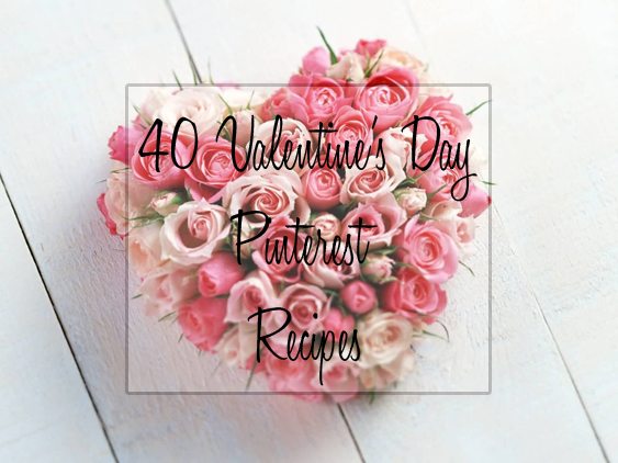 40+ Valentine’s Day Treats Top Pinterest Recipes
