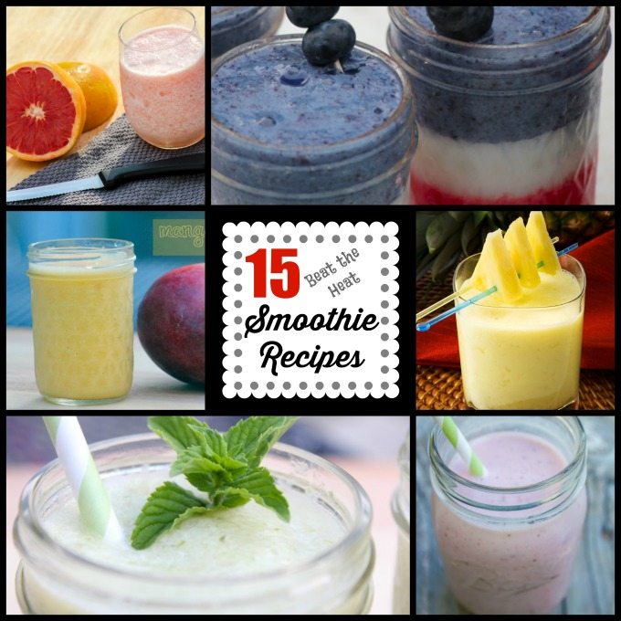 15 Fantastic Smoothie Recipes to Beat the Heat!