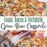 Gouda, Bacon and Portabella Mushroom Green Bean Casserole