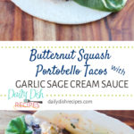Butternut Squash Portobello Tacos with Garlic Sage Cream Sauce