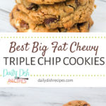 Best Big Fat Chewy Triple Chip Cookies