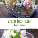 Avocado Bacon Loaded Pasta Salad