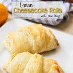 Lemon Cheesecake Rolls for Pinterest